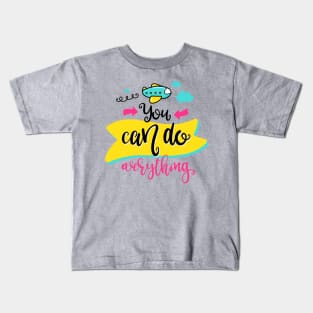 You can do everything Kids T-Shirt